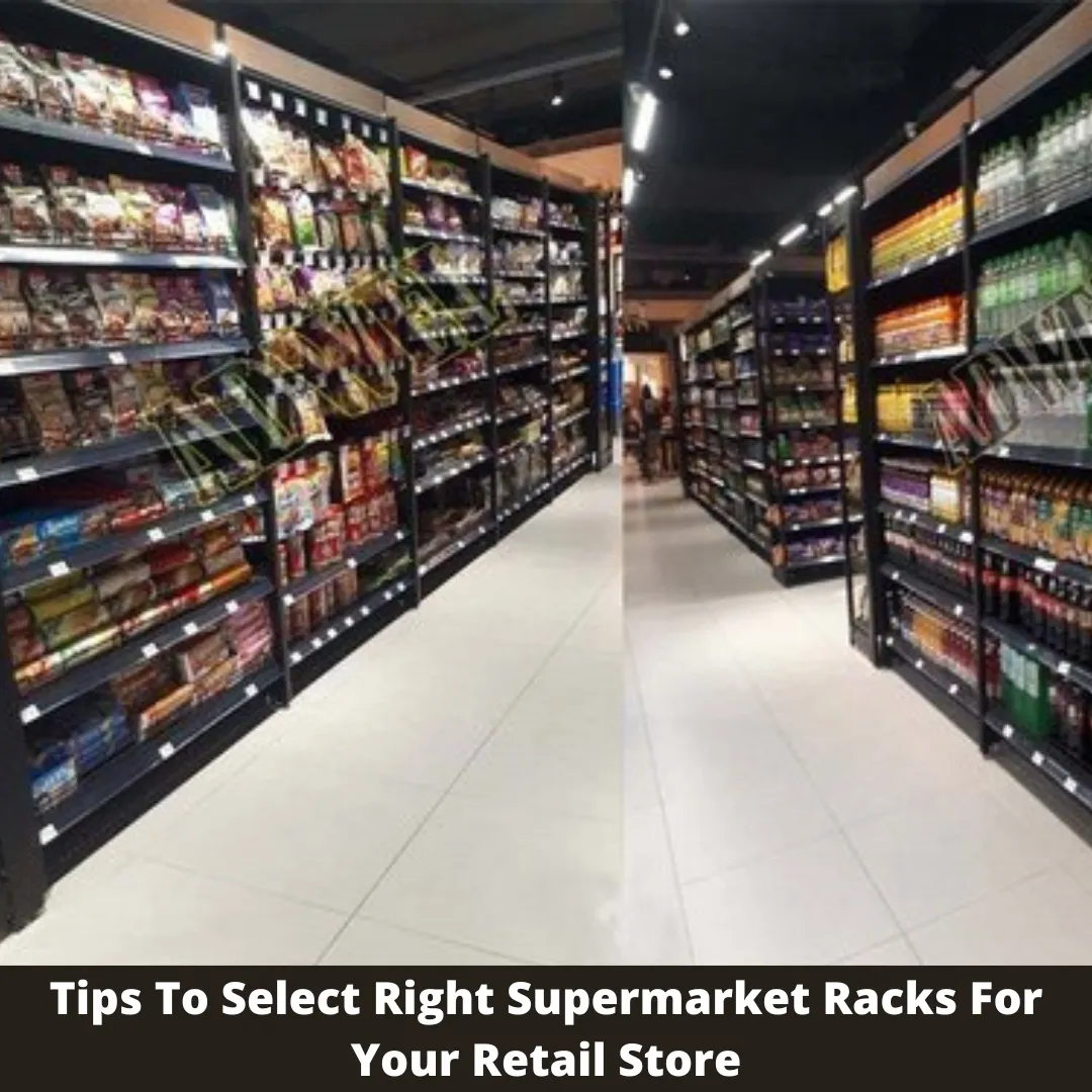 Tips To Select Right Supermarket Racks For Your Retail Store