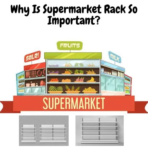 Why Is Supermarket Rack So Important?